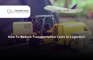 Read more about the article How to Reduce Transportation Costs in logistics?